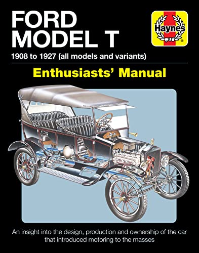 Ford Model T Owners' Workshop Manual: 1908 to 1927 - An Insight Into the Design, Production and Ownership of the Car That Introduced Motoring to the ... models and variants) (Enthusiasts' Manual) von Haynes Publishing UK