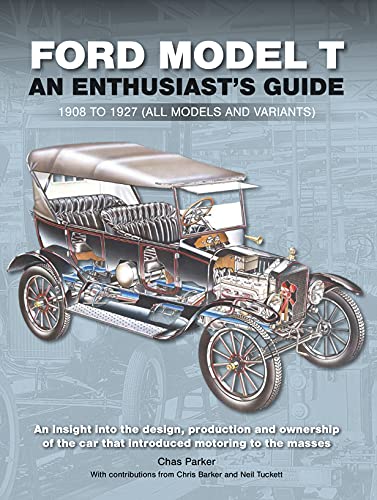 Ford Model T: An Enthusiast's Guide 1908 to 1927 (All Models and Variants)
