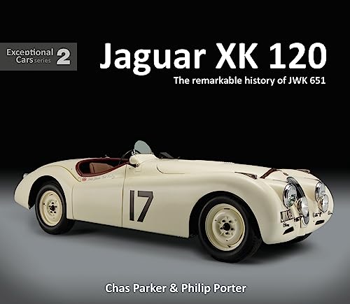 Jaguar XK120: The Remarkable History of JWK 651 (Exceptional Cars, Band 2)