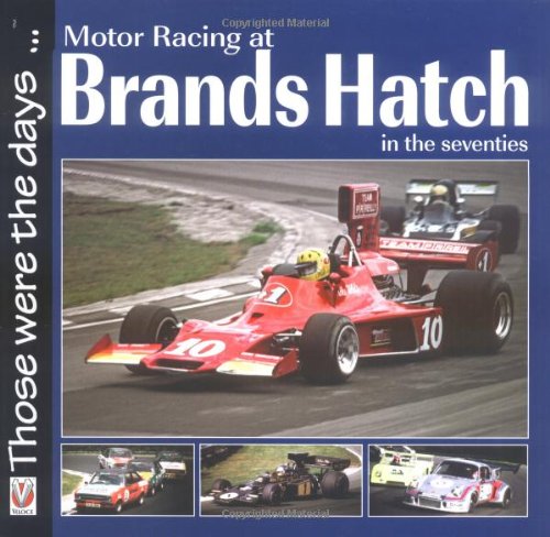 Motor Racing At Brands Hatch In The Seventies (Veloce Those Were the Days)