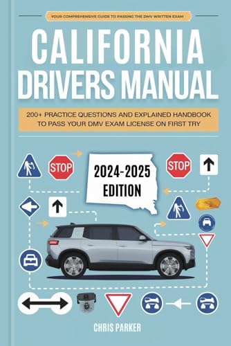 California Driver's Manual: 200+ Practice Questions and Explained Answers Handbook to Pass Your DMV Exam License on First Try California Driver's Manual: 200+ Practice Questions and Explained Answers Handbook to Pass Your DMV Exam License on First Try von Independently published