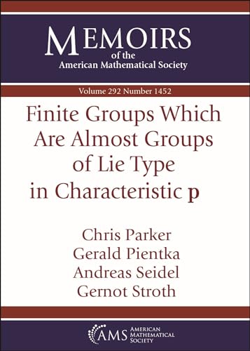 Finite Groups Which Are Almost Groups of Lie Type in Characteristic $mathbf {p}$ (Memoirs of the American Mathematical Society) von American Mathematical Society