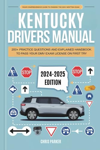 Kentucky Driver's Manual: 200+ Practice Questions and Explained Answers Handbook to Pass Your DMV Exam License on First Try Kentucky Driver's Manual: 200+ Practice Questions and Explained Answers Handbook to Pass Your DMV Exam License on First Try von Independently published
