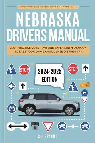 Nebraska Driver's Manual: 200+ Practice Questions and Explained Answers Handbook to Pass Your DMV Exam License on First Try Nebraska Driver's Manual: 200+ Practice Questions and Explained Answers Handbook to Pass Your DMV Exam License on First Try von Independently published