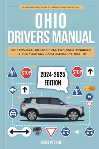 Ohio Driver's Manual: 200+ Practice Questions and Explained Answers Handbook to Pass Your DMV Exam License on First Try Ohio Driver's Manual: 200+ Practice Questions and Explained Answers Handbook to Pass Your DMV Exam License on First Try von Independently published
