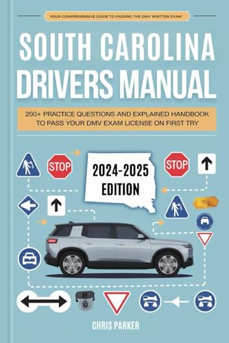 South Carolina Driver's Manual: 200+ Practice Questions and Explained Answers Handbook to Pass Your DMV Exam License on First Try South Carolina Driver's Manual: 200+ Practice Questions and Explained Answers Handbook to Pass Your DMV Exam License on First Try von Independently published