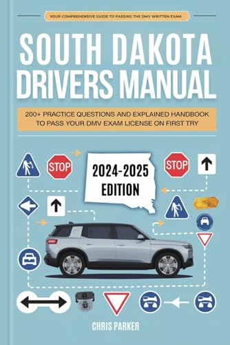 South Dakota Drivers Manual: 200+ Practice Questions and Explained Answers Handbook to Pass Your DMV Exam License on First Try South Dakota Drivers Manual: 200+ Practice Questions and Explained Answers Handbook to Pass Your DMV Exam License on First Try von Independently published