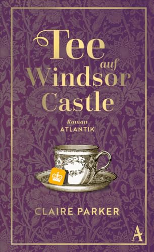 Tee auf Windsor Castle: Roman | Ein bezauberndes Buch über eine königliche Begegnung und die Vorzüge von Beuteltee Tee auf Windsor Castle: Roman | Ein bezauberndes Buch über eine königliche Begegnung und die Vorzüge von Beuteltee