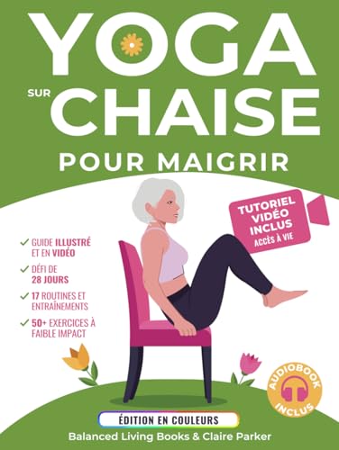 Yoga sur Chaise pour Maigrir: Une Collection d’Exercices à Faible Impact Pour les Seniors et les Débutants Pour Perdre du Ventre. Comprend des Tutoriels Vidéo et un Défi de 28 Jours von Independently published