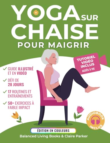 Yoga sur Chaise pour Maigrir: Une Collection d’Exercices à Faible Impact Pour les Seniors et les Débutants Pour Perdre du Ventre. Comprend des Tutoriels Vidéo et un Défi de 28 Jours von Independently published