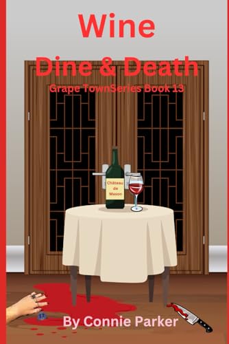Wine, Dine, & Death (Grape Town Series, Band 13) von Independently published