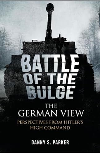 Battle of the Bulge, the German View: Perspectives from Hitler's High Command von Pen & Sword Books