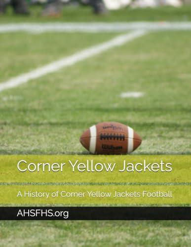 Corner Yellow Jackets: A History of Corner Yellow Jackets Football von Independently published