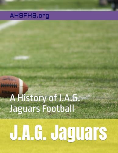 J.A.G. Jaguars: A History of J.A.G. Jaguars Football von Independently published