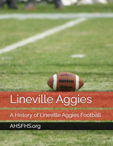 Lineville Aggies: A History of Lineville Aggies Football von Independently published