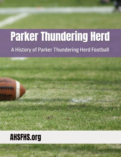 Parker Thundering Herd: A History of Parker Thundering Herd Football von Independently published
