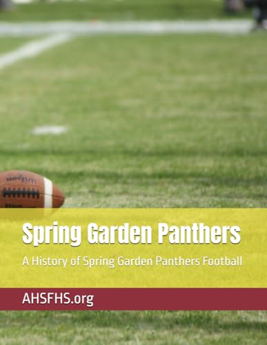 Spring Garden Panthers: A History of Spring Garden Panthers Football von Independently published