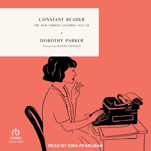 Constant Reader: The New Yorker Columns 1927–28 von Tantor Media Inc
