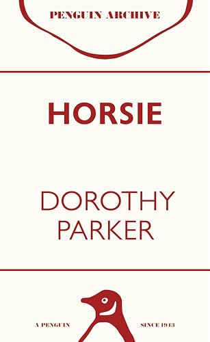 Horsie: Dorothy Parker (Penguin Archive) von Penguin Books Ltd (UK)