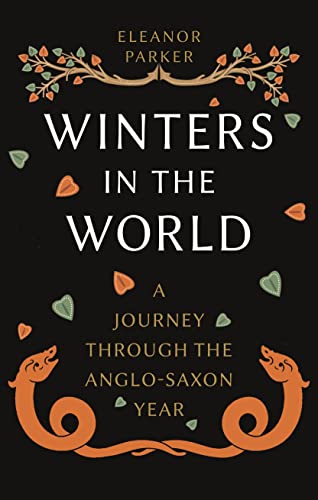 Winters in the World: A Journey Through the Anglo-Saxon Year von Reaktion Books