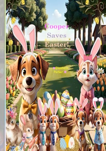 Cooper Saves Easter (Cooper's Adventures: Children's Books) von Independently published