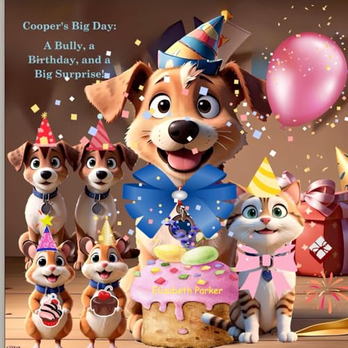 Cooper's Big Day: A Bully, a Birthday, and a Big Surprise (Cooper's Adventures: Children's Books) von Independently published