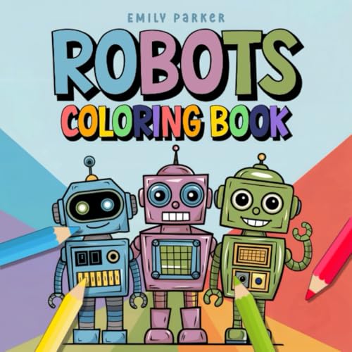 Robots Coloring Book: Fun & Creative Robot Coloring for Kids Ages 4-8 von Independently published