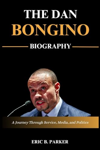 THE DAN BONGINO BIOGRAPHY: A Journey Through Service, Media, and Politics von Independently published