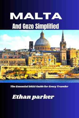 Malta and Gozo Simplified: The Essential 2025 Guide for Every Traveler von Independently published