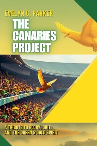 The Canaries Project: A Tribute to Glory, Grit, and the Green & Gold Spirit The Canaries Project: A Tribute to Glory, Grit, and the Green & Gold Spirit von Knowledge Bridge Press