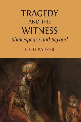 Tragedy and the Witness: Shakespeare and Beyond von Open Book Publishers