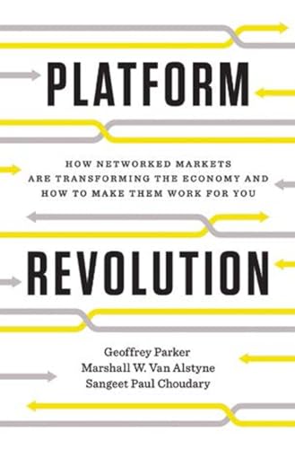 Platform Revolution: How Networked Markets Are Transforming the Economy - and How to Make Them Work for You von W. W. Norton & Company