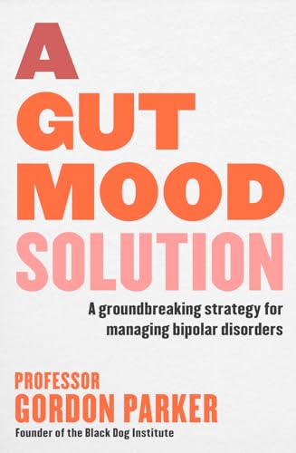A Gut Mood Solution: A Groundbreaking Strategy for Managing Bipolar Disorders von Allen & Unwin