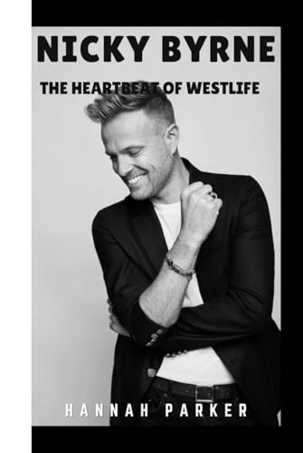 Nicky Byrne: The heartbeat of Westlife von Independently published