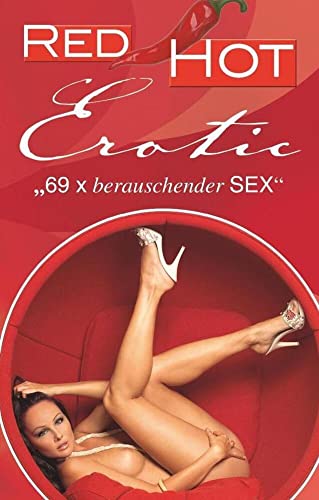 Red Hot Erotic: 69 x berauschender Sex Red Hot Erotic: 69 x berauschender Sex von Carl Stephenson Verlag
