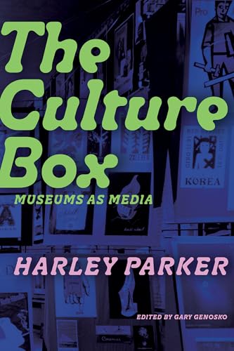 The Culture Box: Museums As Media The Culture Box: Museums As Media von University of Alberta Press