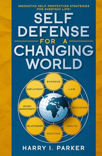 Self Defense for a Changing World: Innovative Self Protection Strategies for Everyday Life von Fudoshin Consulting Corp