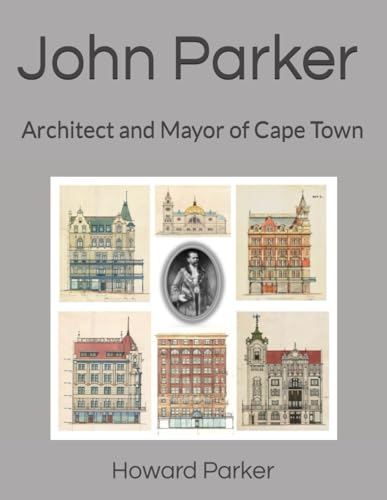 John Parker: Architect and Mayor of Cape Town von Independently published.