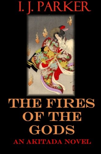 The Fires of the Gods: An Akitada Novel (Akitada Mysteries, Band 8)