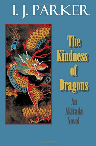 The Kindness of Dragons: An Akitada Novel (Akitada Mysteries, Band 18) von CreateSpace Independent Publishing Platform