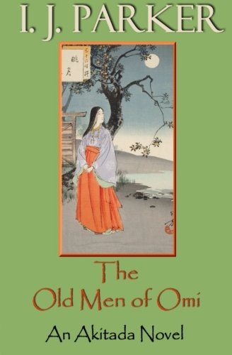 The Old Men of Omi: An Akitada Novel (Akitada Mysteries, Band 13)