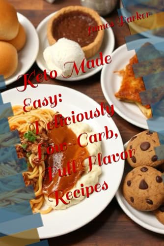 Keto Made Easy: Deliciously Low-Carb, Full Flavor Recipes Keto Made Easy: Deliciously Low-Carb, Full Flavor Recipes von Independently published