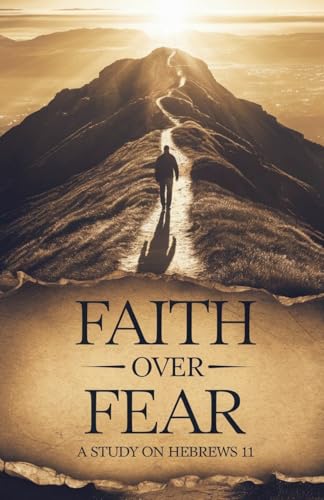 Faith Over Fear (Bible Study Guides, Band 2) von Faithful Reflections