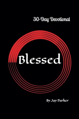 Blessed: 30-Day Devotional and Journal von Jay Parker