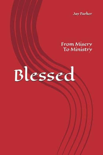 Blessed: From Misery To Ministry von Ingram Spark