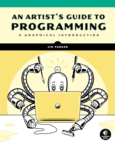 An Artist's Guide to Programming: A Graphical Introduction von No Starch Press