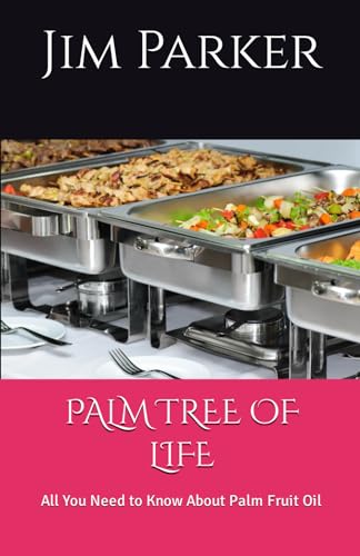 PALM TREE OF LIFE: All You Need to Know About Palm Fruit Oil von Independently published