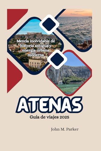 Atenas Guía de viajes 2025: Mezcla inolvidable de historia antigua y energía urbana moderna Atenas Guía de viajes 2025: Mezcla inolvidable de historia antigua y energía urbana moderna von Independently published