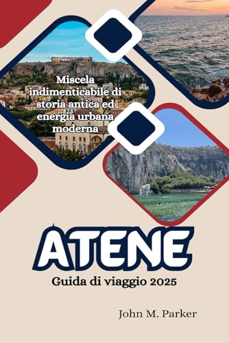 Atene Guida di viaggio 2025: Miscela indimenticabile di storia antica ed energia urbana moderna Atene Guida di viaggio 2025: Miscela indimenticabile di storia antica ed energia urbana moderna von Independently published