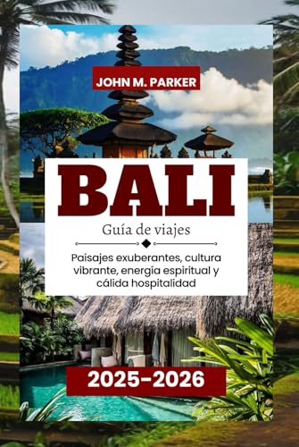 Bali Guía de viajes 2025-2026: Paisajes exuberantes, cultura vibrante, energía espiritual y cálida hospitalidad Bali Guía de viajes 2025-2026: Paisajes exuberantes, cultura vibrante, energía espiritual y cálida hospitalidad von Independently published